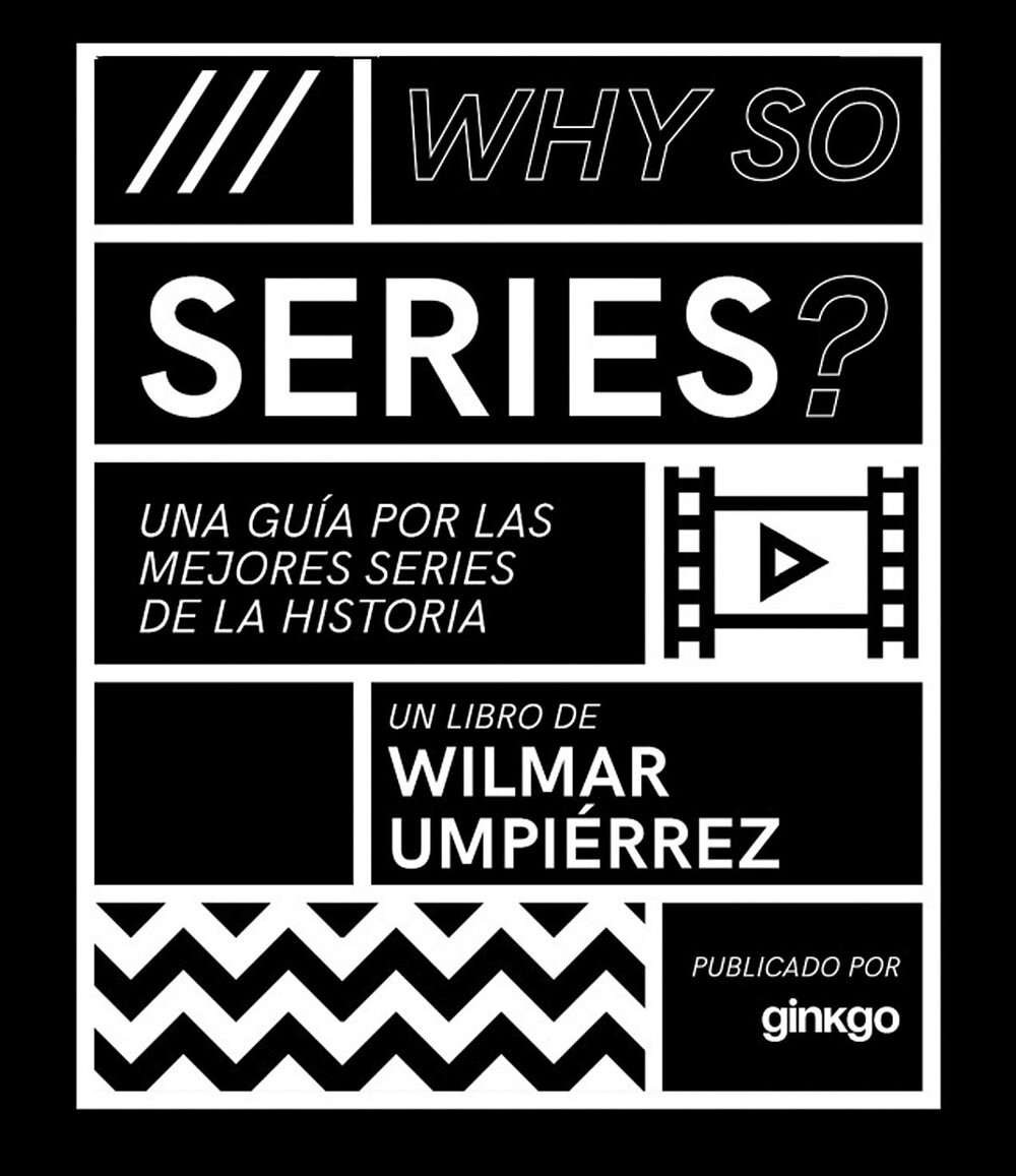 <em>Why so series? Una guía por las mejores series de este siglo</em>, de Wilmar Umpiérrez. Editorial Ginkgo, 208 páginas, 1.200 pesos. 
